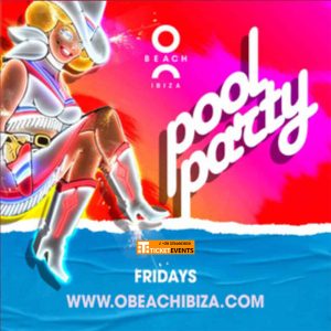O Beach Pool Party Ibiza 2023 Every Friday