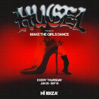 HUGEL presents Make The Girls Dance - Hï Ibiza - 2025