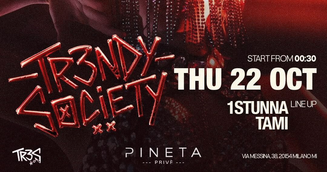 Tr3ndy Society - Thursday Night – Pineta Milano